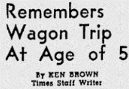 Spencer Sunday Times Exert "Remembers Wagon Trip at Age of 5"